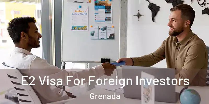  E2 Visa For Foreign Investors Grenada
