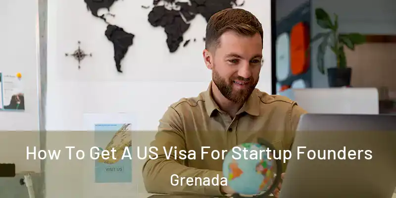  How To Get A US Visa For Startup Founders Grenada