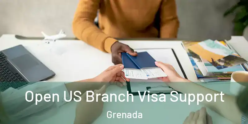  Open US Branch Visa Support Grenada