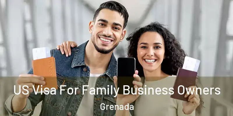  US Visa For Family Business Owners Grenada