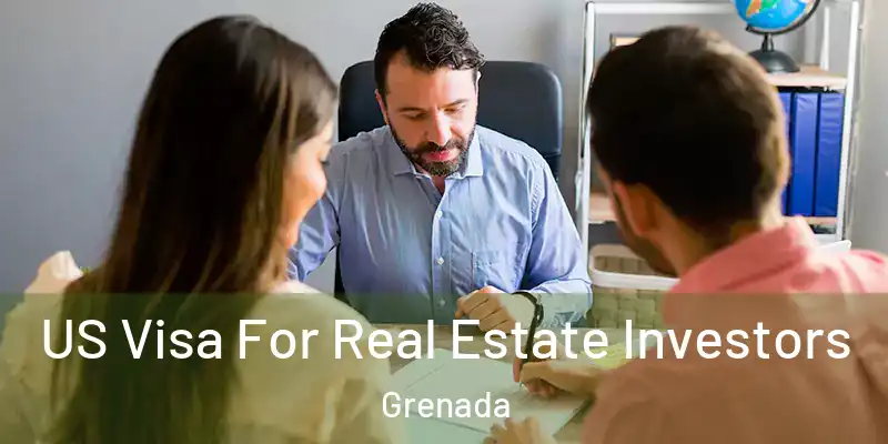 US Visa For Real Estate Investors Grenada